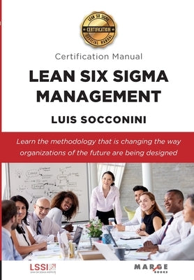 Lean Six Sigma Management. Certification Manual by Socconini, Luis
