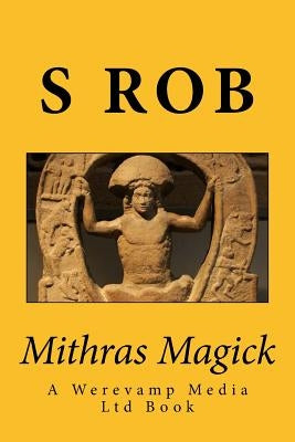 Mithras Magick by Rob, S.