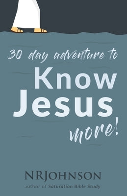 30 Day Adventure to Know Jesus More by Nrjohnson