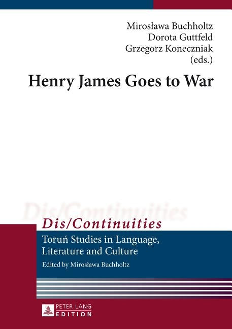 Henry James Goes to War by Buchholtz, Miroslawa