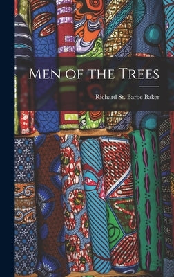 Men of the Trees by Baker, Richard St Barbe