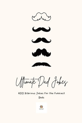 Ultimate Dad Jokes 2023: Hilarious Puns & Oneliners for The Funniest Comedians by Creative Quest Publications
