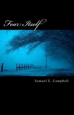 Fear Itself by Campbell, Samuel E.