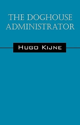 The Doghouse Administrator by Kijne, Hugo