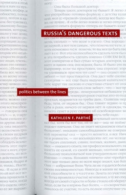 Russia's Dangerous Texts: Politics Between the Lines by Parthé, Kathleen F.