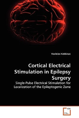 Cortical Electrical Stimulation in Epilepsy Surgery by Kokkinos, Vasileios