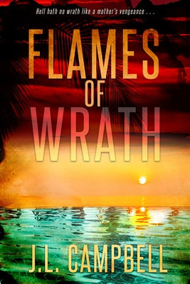 Flames of Wrath by Campbell, J. L.