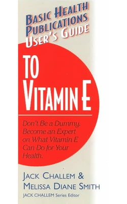 User's Guide to Vitamin E by Challem, Jack