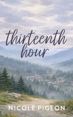 Thirteenth Hour by Pigeon, Nicole A.