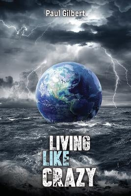 Living Like Crazy by Paul, Gilbert