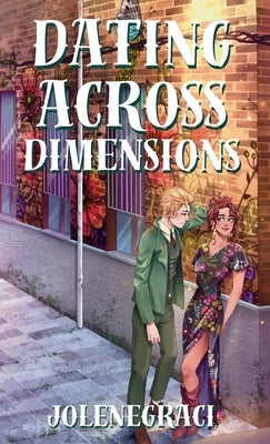 Dating Across Dimensions by Graci, Jolene
