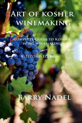 Art of Kosher Wine Making 2nd Edition by Nadel, Barry
