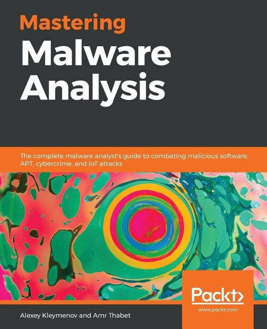 Mastering Malware Analysis by Kleymenov, Alexey