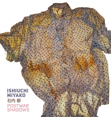 Ishiuchi Miyako: Postwar Shadows by Maddox, Amanda