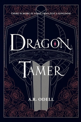 Dragon Tamer: Book One of The Legends of Arvia by Odell, A. R.