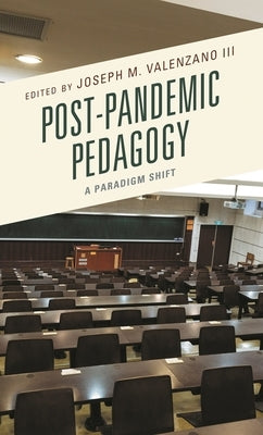 Post-Pandemic Pedagogy: A Paradigm Shift by Anderson, Lindsey
