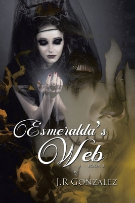Esmeralda's Web: Book 2 by Gonzalez, J. R.