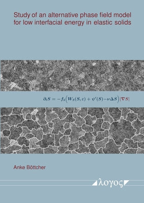 Study of an Alternative Phase Field Model for Low Interfacial Energy in Elastic Solids by Bottcher, Anke
