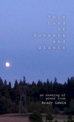 This Land of Sunsets and Giants by Lewis, Brady