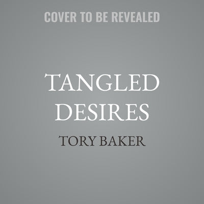 Tangled Desires by Baker, Tory
