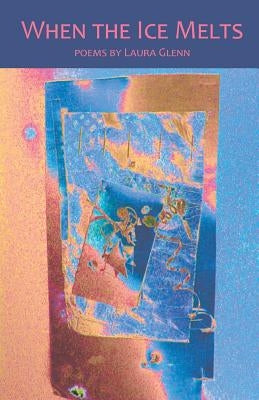 When the Ice Melts by Glenn, Laura