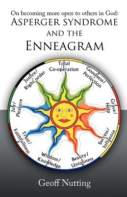 On becoming more open to others in God: Asperger syndrome and the Enneagram by Nutting, Geoff