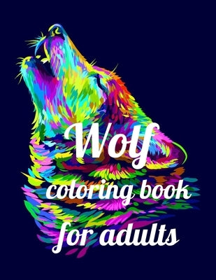 Wolf coloring book for adult: A Coloring Book of 35 Unique Wolf Coe Stress relief Book Designs Paperback by Marie, Annie