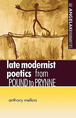 Late Modernist Poetics: From Pound to Prynne by Mellors, Anthony