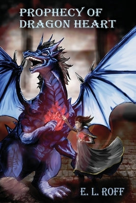 Prophecy of Dragon Heart by Roff, E. L.