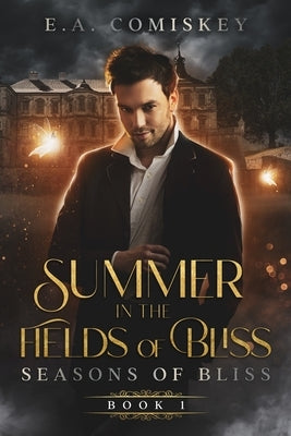 Summer In The Fields of Bliss: (Seasons of Bliss, book 1) by Comiskey, E. a.