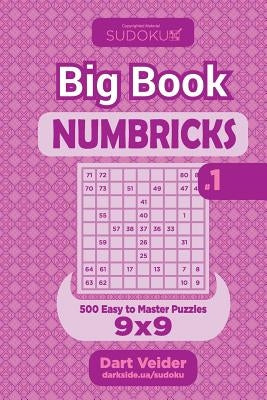 Sudoku Big Book Numbricks - 500 Easy to Master Puzzles 9x9 (Volume 1) by Veider, Dart