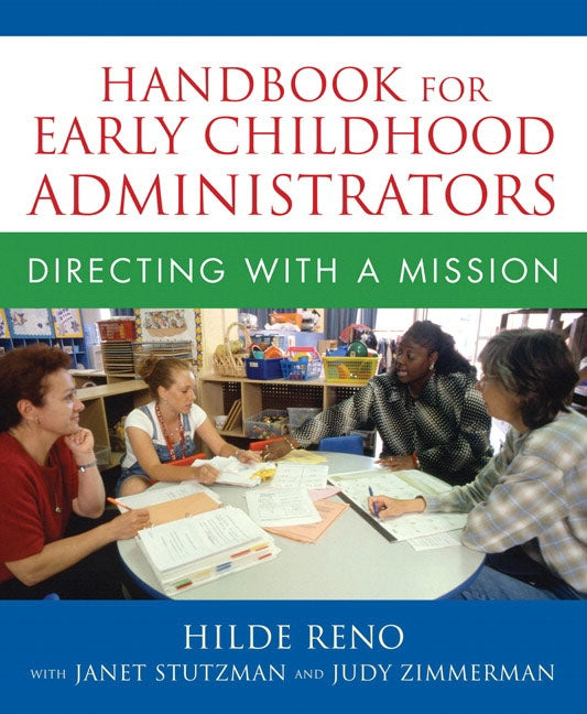 Handbook for Early Childhood Administrators: Directing with a Mission by Reno, Hilde