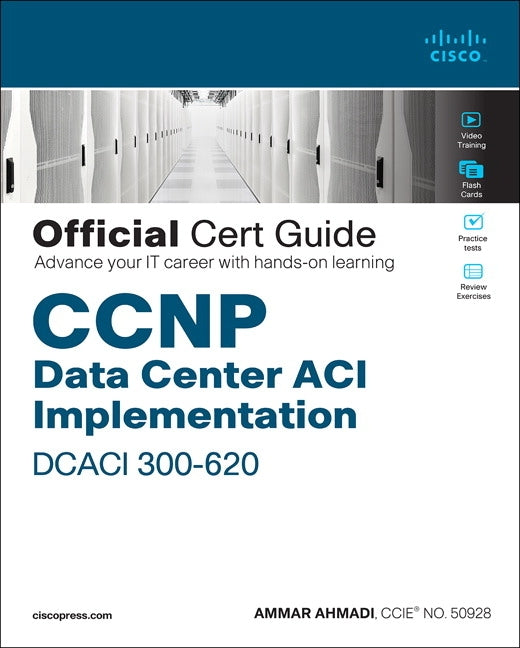 CCNP Data Center Application Centric Infrastructure 300-620 Dcaci Official Cert Guide by Ahmadi, Ammar