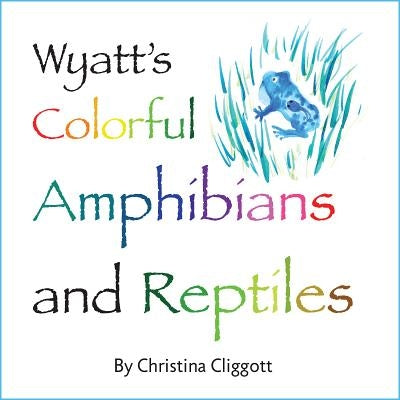 Wyatts Colorful Reptiles & Amp by Cliggott, Christina