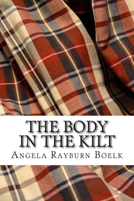 The Body in the Kilt by Boelk, Angela Rayburn