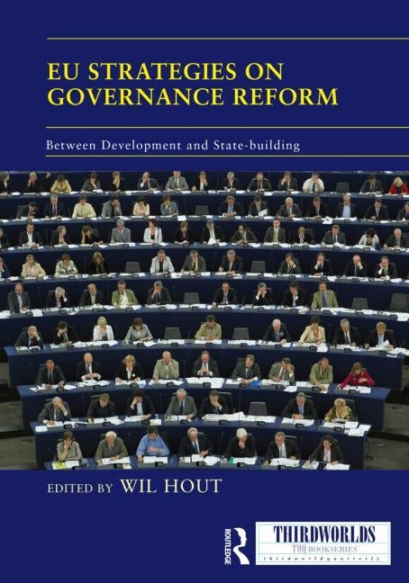 EU Strategies on Governance Reform: Between Development and State-building by Hout, Wil