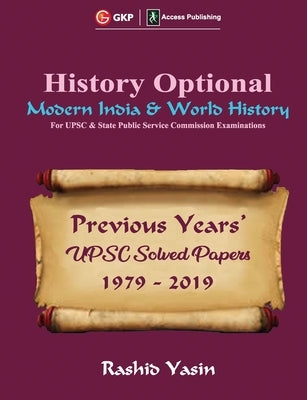 History Optional - Modern India & World History - Previous Year's Upsc Solved Papers 1979-2019 by Yasin, Rashid