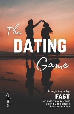 The Dating Game: Bible Keys to Winning at Relationships by Vis, Dan