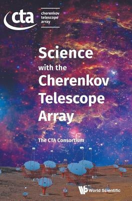 Science with the Cherenkov Telescope Array by Consortium the Cta