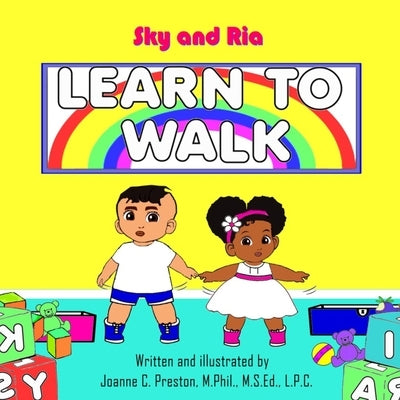 Sky and Ria: Learn to Walk by Preston, Joanne C.