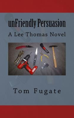unFriendly Persuasion: A Lee Thomas Novel by Fugate, Tom