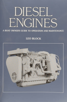 Diesel Engines: An Owner's Guide to Operation and Maintenance by Block, Leo