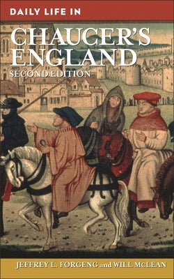 Daily Life in Chaucer's England by Forgeng, Jeffrey L.