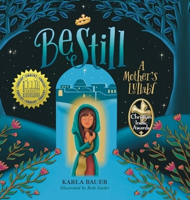 Be Still: A Mother's Lullaby by Bauer, Karla