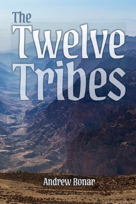 The Twelve Tribes by Bonar, Andrew