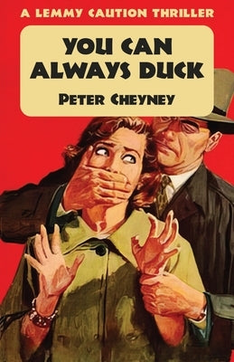 You Can Always Duck: A Lemmy Caution Thriller by Cheyney, Peter