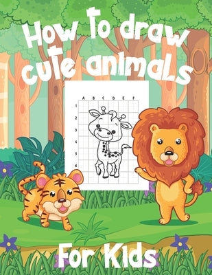 How To Draw Cute Animals For Kids: A Fun and Simple Step-by-Step Drawing and Activity Book for Kids to Learn to Draw by Banas, Kacper
