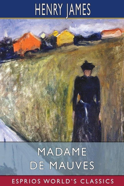 Madame De Mauves (Esprios Classics) by James, Henry