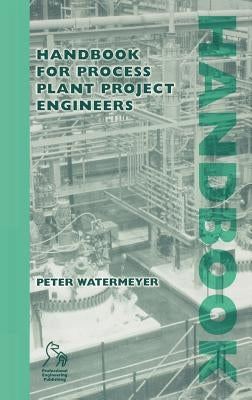 Handbook for Process Plant Project Engineers by Watermeyer, Peter