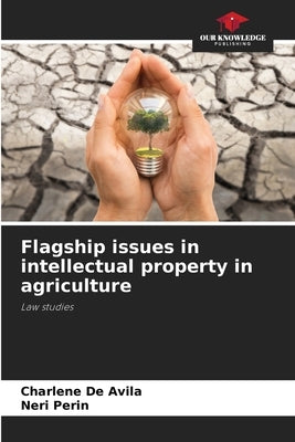 Flagship issues in intellectual property in agriculture by de Avila, Charlene